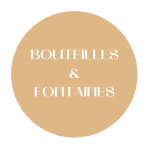 Bouteilles & Fontaines
